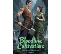 Bloodline Cultivation: Grow Stronger with Every Heir (Volume 7)