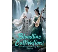 Bloodline Cultivation: Grow Stronger with Every Heir (Volume 9)