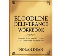 Bloodline Deliverance Workbook: Healing Your Family Legacy And Embracing Redemption