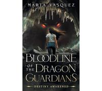 BLOODLINE OF THE DRAGON GUARDIANS: DESTINY AWAKENED