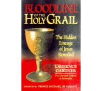 BLOODLINE OF THE HOLY GRAIL.: Written by Laurence Gardner, 1996 Edition, (First Edition) Publisher: Element Books [Hardcover]