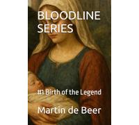 BLOODLINE SERIES: #1 Birth of the Legend