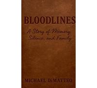Bloodlines: A Story of Memory, Silence, and Family