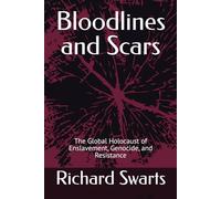 Bloodlines and Scars: The Global Holocaust of Enslavement, Genocide, and Resistance