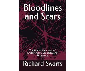 Bloodlines and Scars: The Global Holocaust of Enslavement, Genocide, and Resistance