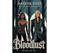 Bloodlust: His Mate. Her War. (Bloom & Ruin)