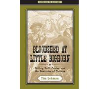 Bloodshed at Little Bighorn: Sitting Bull, Custer, and the Destinies of Nations (Witness to History)