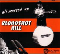 Bloodshot Bill - All Messed Up