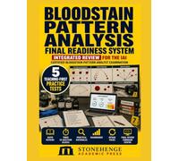 Bloodstain Pattern Analysis Final Readiness System: Integrated Review for the IAI Certified Bloodstain Pattern Analyst Examination