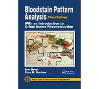 Bloodstain Pattern Analysis with an Introduction to Crime Scene Reconstruction Practical Aspects of Criminal Forensic Investigation