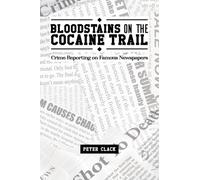 Bloodstains on the Cocaine Trail : Crime Reporting on Famous Newspapers