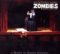 Bloodsucking Zombies From Outer Space - A Night at Grand Guignol
