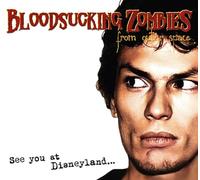 Bloodsucking Zombies from Outer Space - See You at Disneyland... (+ Bonus CD)