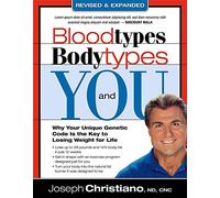BLOODTYPES BODYTYPES AND YOU REVISED: Why Your Unique Genetic Code Is the Key to Losing Weight for Life