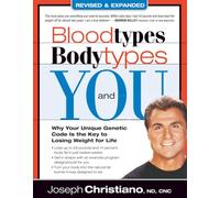 BLOODTYPES BODYTYPES AND YOU REVISED: Why Your Unique Genetic Code Is the Key to Losing Weight for Life