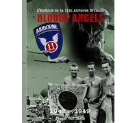 Bloody Angels: L'histoire de la 11th Airborne Division 1943-1949