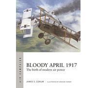 Bloody April 1917 – The Birth of Modern Air Power – Air Campaign 33 – Osprey Publishing