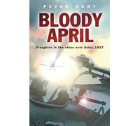 Bloody April : Slaughter in the Skies over Arras, 1917