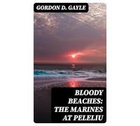 Bloody Beaches: The Marines at Peleliu