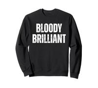 Bloody Brilliant Funny British Saying Sweatshirt