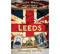 Bloody British History: Leeds