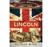 Bloody British History: Lincoln