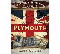 Bloody British History: Plymouth (Bloody History)