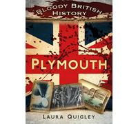 Bloody British History: Plymouth (Bloody History)