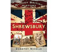 Bloody British History: Shrewsbury