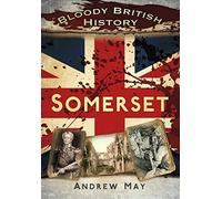 Bloody British History: Somerset