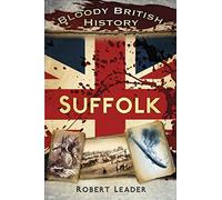 Bloody British History: Suffolk