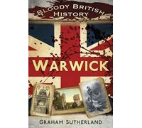 Bloody British History: Warwick