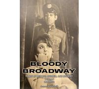 Bloody Broadway - Plays of Menace, Murder, and Mystery - Volume 1 1900-1930