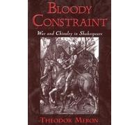 Bloody Constraint: War and Chivalry in Shakespeare - Paperback NEW Theodor Meron