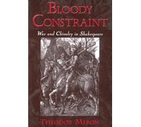 Bloody Constraint: War and Chivalry in Shakespeare - Paperback NEW Theodor Meron