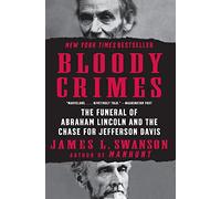 Bloody Crimes – The Funeral of Abraham Lincoln and the Chase for Jefferson Davis (P.S.)