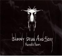 Bloody Dead and Sexy - Narcotic Room (Limited)