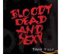 Bloody Dead and Sexy - Paint It Red