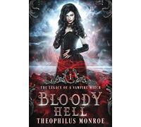 Bloody Hell: A Dark Urban Fantasy Story: 1 (The Legacy of a Vampire Witch)