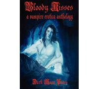 Bloody Kisses: A Vampire Erotica Anthology