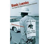 Bloody Lowndes: Civil Rights and Black Power in Alabama’s Black Belt