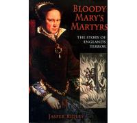 Bloody Mary's Martyrs: The Story of England's Terror