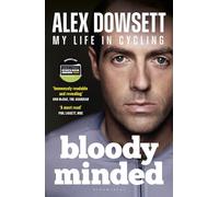 Bloody Minded: My Life in Cycling (Paperback) - Alex Dowsett Book