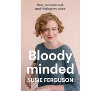 Bloody Minded: War, womanhood and finding my voice