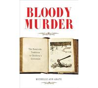 Bloody Murder - The Homicide Tradition in Children`s Literature