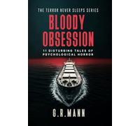 Bloody Obsession: Psychological horror stories of paranoia and unrelenting dread (Terror never sleeps)