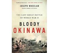 Bloody Okinawa : The Last Great Battle of World War II
