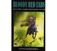 Bloody Red Tabs: General Officer Casualties of the Great War 1914-1918