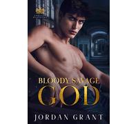 Bloody Savage God: A Dark Enemies to Lovers Romance (Godless Heathens - Chryseum Academy)