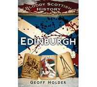 Bloody Scottish History: Edinburgh